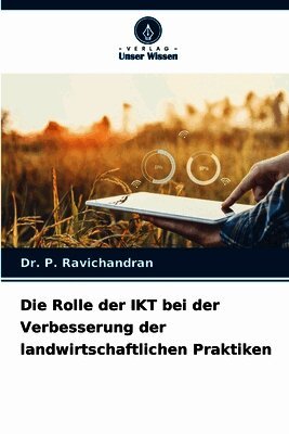 P Ravichandran - Rolle der IKT bei der Verbesserung der landwirtschaftlichen Praktiken, Häftad