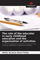 Idelice de Jesus Alves Freitas - role of the educator in early childhood education and the organisation of activities, Häftad. Tillgänglighet: Lägg i varukorg