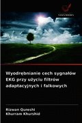 Wyodr?bnianie cech sygnal�w EKG przy u?yciu filtr�w adaptacyjnych i falkowych