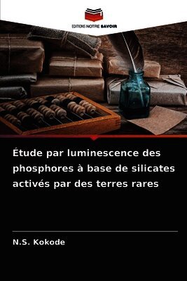 N S Kokode - Étude par luminescence des phosphores à base de silicates activés par des terres rares, Häftad