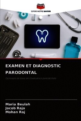 Maria Beulah, Jacob Raja, Mohan Raj - Examen Et Diagnostic Parodontal, Häftad