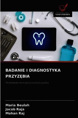 Maria Beulah, Jacob Raja, Mohan Raj - Badanie I Diagnostyka PrzyzĘbia, Häftad