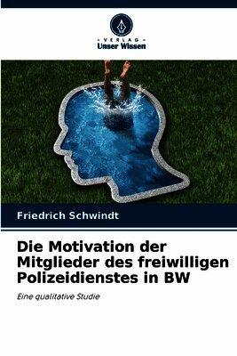Friedrich Schwindt - Motivation der Mitglieder des freiwilligen Polizeidienstes in BW, Häftad