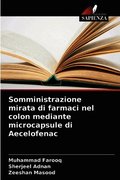 Somministrazione mirata di farmaci nel colon mediante microcapsule di Aecelofenac