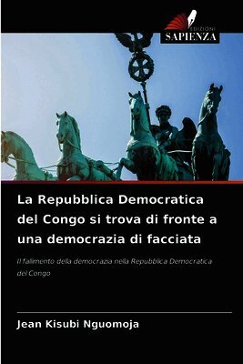 Jean Kisubi Nguomoja - Repubblica Democratica del Congo si trova di fronte a una democrazia di facciata, Häftad. Tillgänglighet: Lägg i varukorg