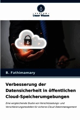 B Fathimamary - Verbesserung der Datensicherheit in öffentlichen Cloud-Speicherumgebungen, Häftad