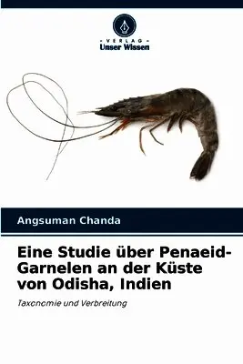 Angsuman Chanda - Eine Studie über Penaeid-Garnelen an der Küste von Odisha, Indien, Häftad. Tillgänglighet: Lägg i varukorg