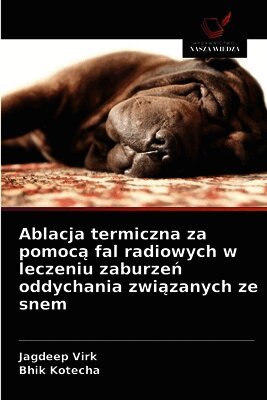 Jagdeep Virk, Bhik Kotecha - Ablacja termiczna za pomocą fal radiowych w leczeniu zaburzeń oddychania związanych ze snem, Häftad