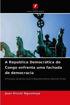 Jean Kisubi Nguomoja - A República Democrática do Congo enfrenta uma fachada de democracia, Häftad. Tillgänglighet: Lägg i varukorg