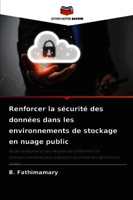 B Fathimamary - Renforcer la sécurité des données dans les environnements de stockage en nuage public, Häftad