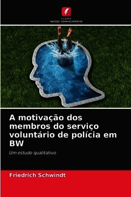 Friedrich Schwindt - A motivação dos membros do serviço voluntário de polícia em BW, Häftad