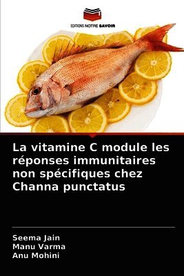 Seema Jain, Manu Varma, Anu Mohini - vitamine C module les réponses immunitaires non spécifiques chez Channa punctatus, Häftad. Tillgänglighet: Lägg i varukorg