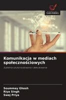 Soummay Ghosh, Riya Singh, Swej Priya - Komunikacja w mediach spolecznościowych, Häftad