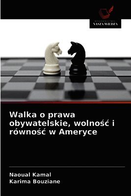 Naoual Kamal, Karima Bouziane - Walka o prawa obywatelskie, wolnośc i równośc w Ameryce, Häftad. Tillgänglighet: Lägg i varukorg