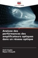 Amit Gupta, Nipun Vinayak - Analyse des performances des amplificateurs optiques dans un réseau optique, Häftad