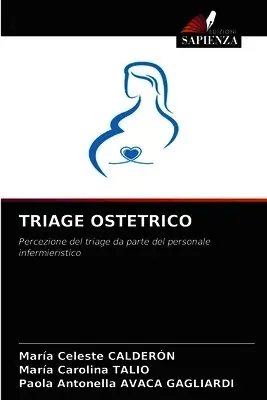 María Celeste Calderón, Maria Carolina Talio, Paola Antonella Avaca Gagliardi - Triage Ostetrico, Häftad. Tillgänglighet: Lägg i varukorg