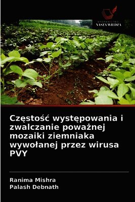 Ranima Mishra, Palash Debnath - Częstośc występowania i zwalczanie poważnej mozaiki ziemniaka wywolanej przez wirusa PVY, Häftad