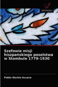 Szefowie misji hiszpa?skiego poselstwa w Stambule 1779-1930