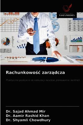 Sajad Ahmad Mir, Aamir Rashid Khan, Shyamli Chowdhury - Rachunkowośc zarządcza, Häftad. Tillgänglighet: Lägg i varukorg