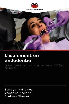 Sunayana Bidave, Vandana Kokane, Pratima Shenoi - L'isolement en endodontie, Häftad. Tillgänglighet: Lägg i varukorg