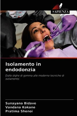 Sunayana Bidave, Vandana Kokane, Pratima Shenoi - Isolamento in endodonzia, Häftad. Tillgänglighet: Lägg i varukorg
