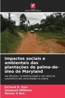 Richard N Sam, Sampson Williams, Nornor N Bee - Impactos sociais e ambientais das plantações de palma-de-óleo de Maryland, Häftad. Tillgänglighet: Lägg i varukorg