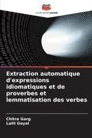 Chitra Garg, Lalit Goyal - Extraction automatique d'expressions idiomatiques et de proverbes et lemmatisation des verbes, Häftad