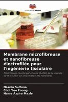 Membrane microfibreuse et nanofibreuse électrofilée pour l'ingénierie tissulaire