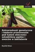 Rashid Khan - Różnorodnośc genetyczna i badania przesiewowe pod kątem obecności szkodników pędów i owoców w baklażanie, Häftad