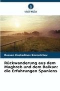R�ckwanderung aus dem Maghreb und dem Balkan