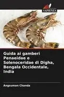 Angsuman Chanda - Guida ai gamberi Penaeidae e Solenoceridae di Digha, Bengala Occidentale, India, Häftad. Tillgänglighet: Lägg i varukorg