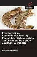 Angsuman Chanda - Przewodnik po krewetkach z rodziny Penaeidae i Solenoceridae z Digha w stanie Bengal Zachodni w Indiach, Häftad. Tillgänglighet: Lägg i varukorg