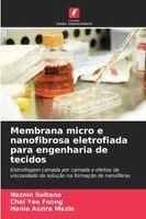 Membrana micro e nanofibrosa eletrofiada para engenharia de tecidos