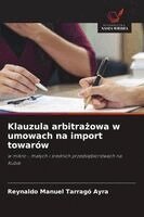 Reynaldo Manuel Tarragó Ayra - Klauzula arbitrażowa w umowach na import towarów, Häftad
