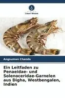 Angsuman Chanda - Leitfaden zu Penaeidae- und Solenoceridae-Garnelen aus Digha, Westbengalen, Indien, Häftad. Tillgänglighet: Lägg i varukorg