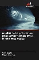 Amit Gupta, Nipun Vinayak - Analisi delle prestazioni degli amplificatori ottici in una rete ottica, Häftad