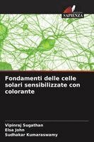 Vipinraj Sugathan, Elsa John, Sudhakar Kumaraswamy - Fondamenti delle celle solari sensibilizzate con colorante, Häftad