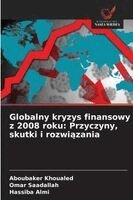 Aboubaker Khoualed, Omar Saadallah, Hassiba Almi - Globalny kryzys finansowy z 2008 roku, Häftad. Tillgänglighet: Lägg i varukorg