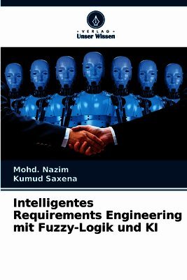 Mohd Nazim, Kumud Saxena - Intelligentes Requirements Engineering mit Fuzzy-Logik und KI, Häftad. Tillgänglighet: Lägg i varukorg