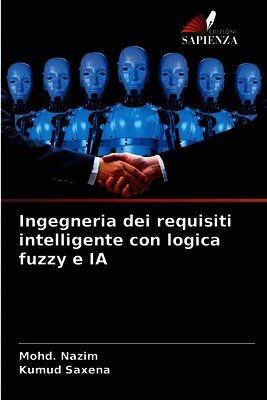 Mohd Nazim, Kumud Saxena - Ingegneria dei requisiti intelligente con logica fuzzy e IA, Häftad. Tillgänglighet: Lägg i varukorg