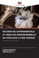 Saravanan K, Ajithkumar S - Recherche Expérimentale Et Analyse Dimensionnelle Du Moulage À Cire Perdue, Häftad. Tillgänglighet: Lägg i varukorg