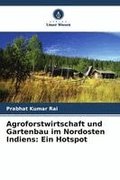 Agroforstwirtschaft und Gartenbau im Nordosten Indiens: Ein Hotspot