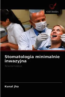 Kunal Jha - Stomatologia minimalnie inwazyjna, Häftad. Tillgänglighet: Lägg i varukorg