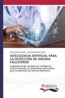 Jorge Gómez Gómez, Velssy Hernández Riaño - Inteligencia Artificial Para La Detección de Anemia Falciforme, Häftad. Tillgänglighet: Lägg i varukorg