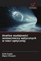 Amit Gupta, Nipun Vinayak - Analiza wydajności wzmacniaczy optycznych w sieci optycznej, Häftad