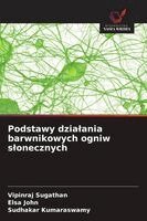 Vipinraj Sugathan, Elsa John, Sudhakar Kumaraswamy - Podstawy dzialania barwnikowych ogniw slonecznych, Häftad