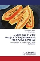 In Silico And In Vitro Analysis Of Phytochemicals From Clove & Papaya