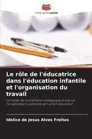 Idelice de Jesus Alves Freitas - rôle de l'éducatrice dans l'éducation infantile et l'organisation du travail, Häftad. Tillgänglighet: Lägg i varukorg