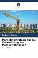 Benjamin Kassou - Marketingstrategie für die Vermarktung von Massenwohnungen, Häftad. Tillgänglighet: Lägg i varukorg