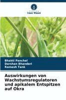 Bhakti Panchal, Darshan Bhanderi, Ramesh Tank - Auswirkungen von Wachstumsregulatoren und apikalem Entspitzen auf Okra, Häftad. Tillgänglighet: Lägg i varukorg